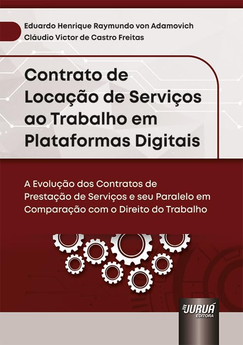 ler totalmente Contrato de Locação de Serviços ao Trabalho em Plataformas Digitais - A Evolução dos Contratos de Prestação de Serviços e seu Paralelo em Comparação com o Direito do Trabalho