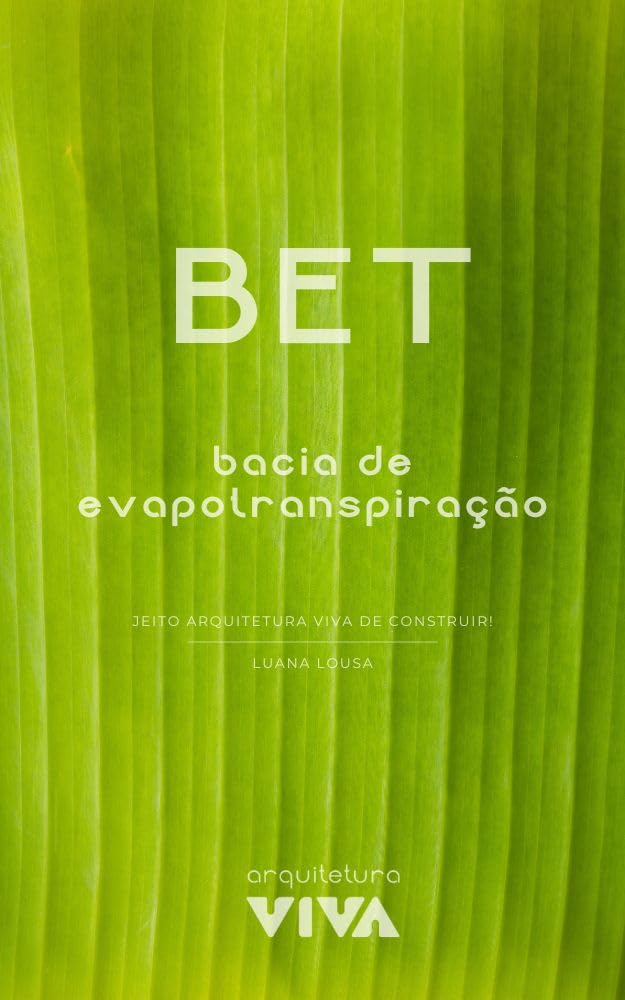 BET Bacia de Evapotranspiração: Jeito Arquitetura Viva de Construir baixar livro de graça
