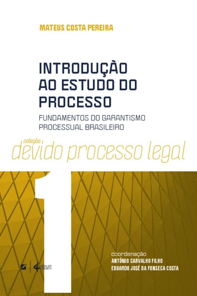 ler totalmente Introdução ao Estudo do Processo: Fundamentos do Garantismo Processual Brasileiro