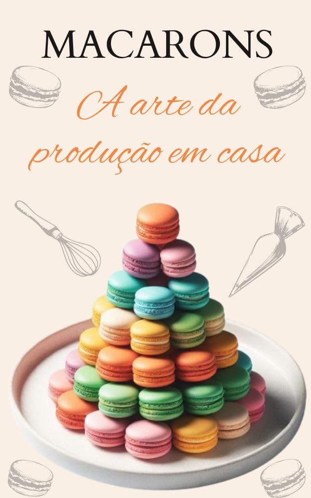 ler totalmente Macarons: A arte da produção em casa