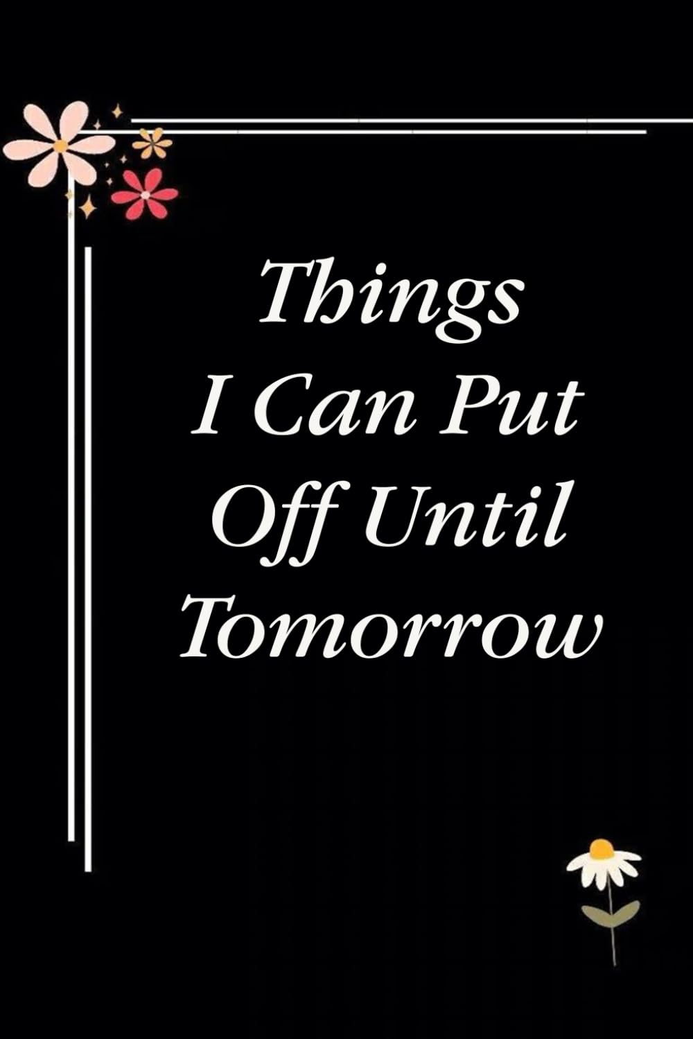 Things I Can Put Off Until Tomorrow: Blank Lined Notebook with Quotes For Friends, Co-worker, Boss, colleagues, Birthday, Christmas ( 110 pages, 6x9 inches) baixar livro de graça