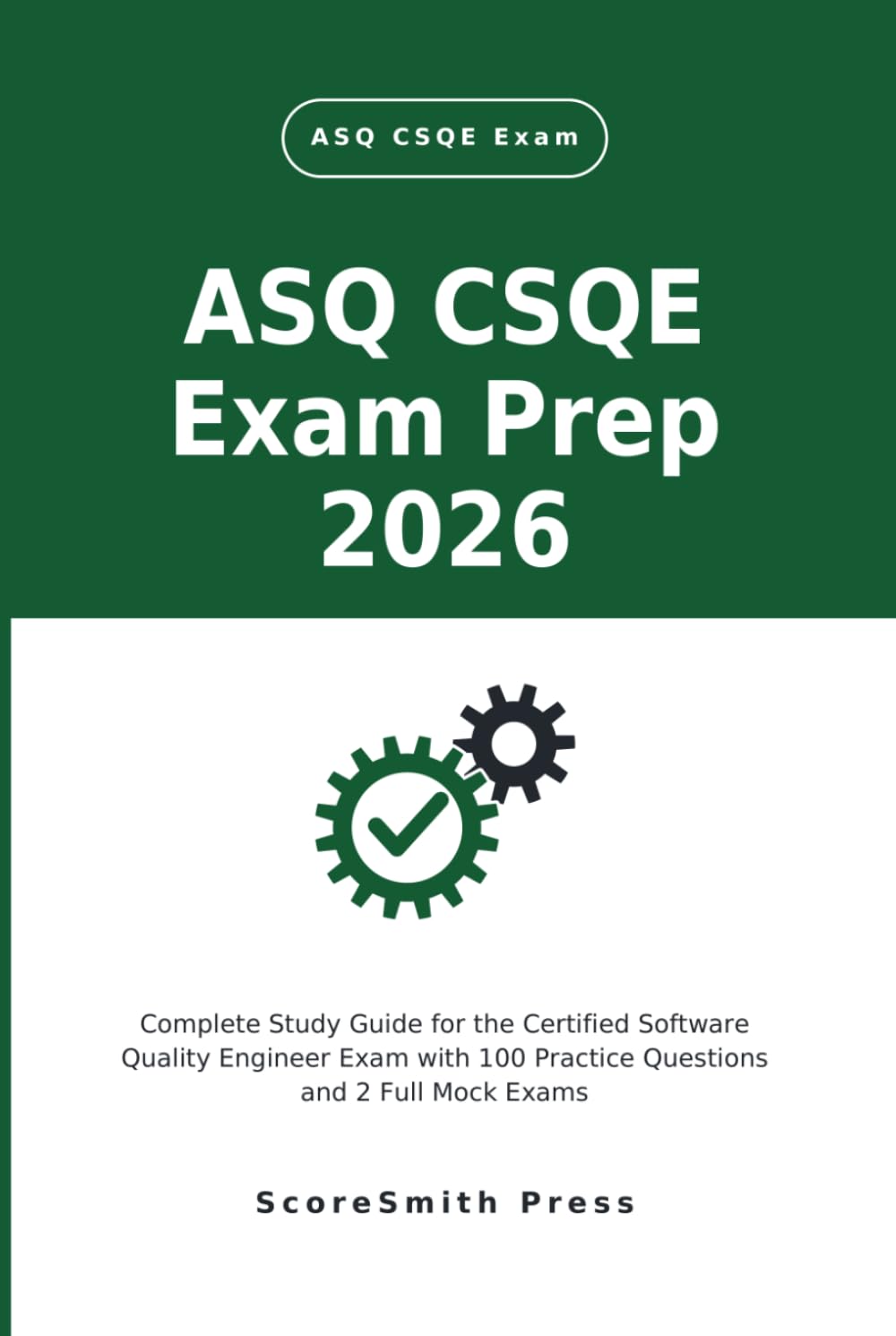 ler totalmente ASQ CSQE Exam Prep 2026: Complete Study Guide for the Certified Software Quality Engineer Exam with 100 Practice Questions and 2 Full Mock Exams