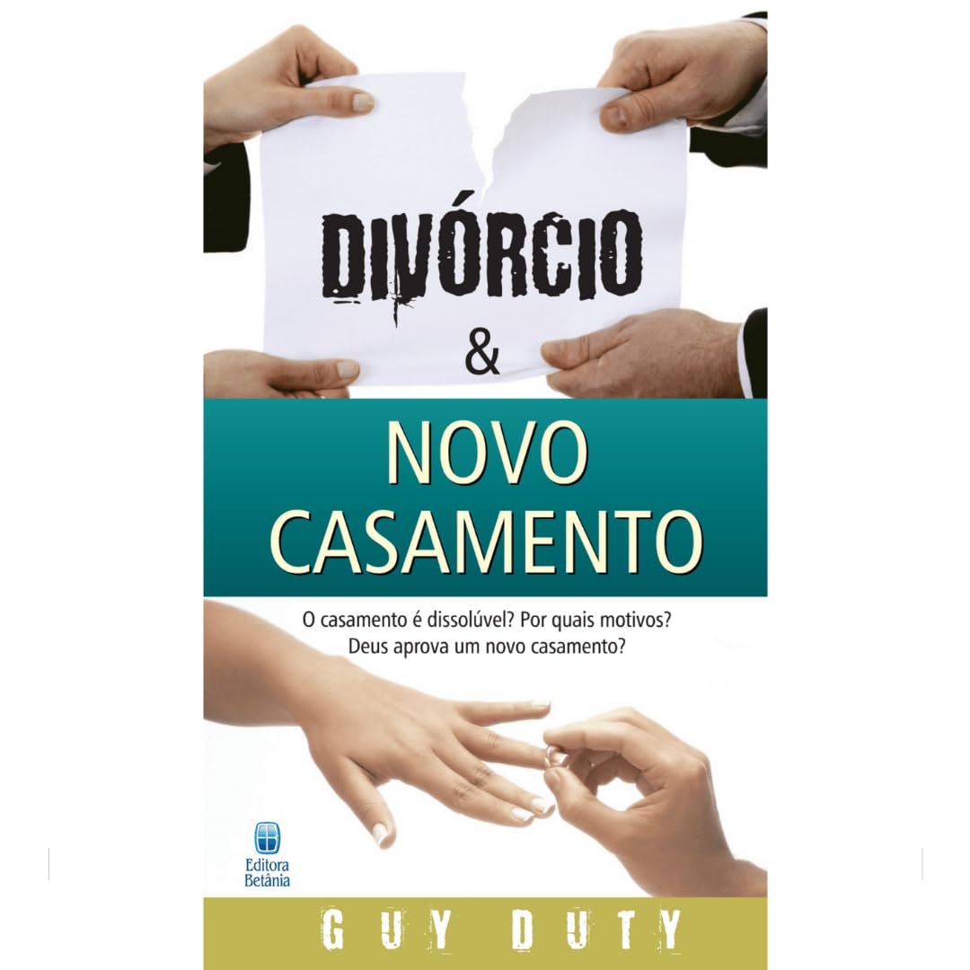 ler totalmente Divórcio e Novo Casamento: O casamento é dissolúvel? Por quais motivos? Deus aprova um novo casamento?