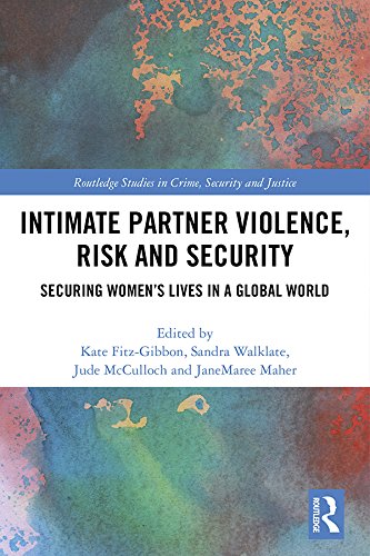 Intimate Partner Violence, Risk and Security: Securing Women’s Lives in a Global World (Routledge Studies in Crime, Security and Justice) (English Edition) baixar livro de graça