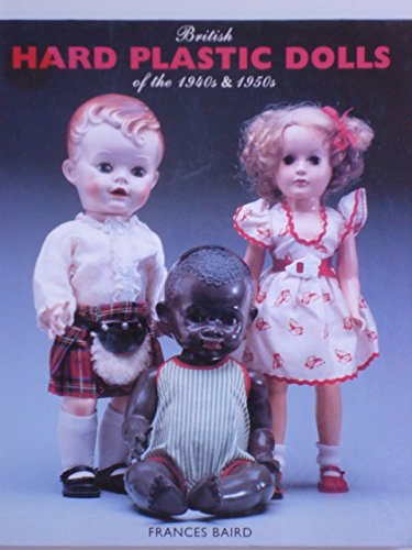 ler totalmente British Hard Plastic Dolls, 1946-1960: Including Composition and Vinyl