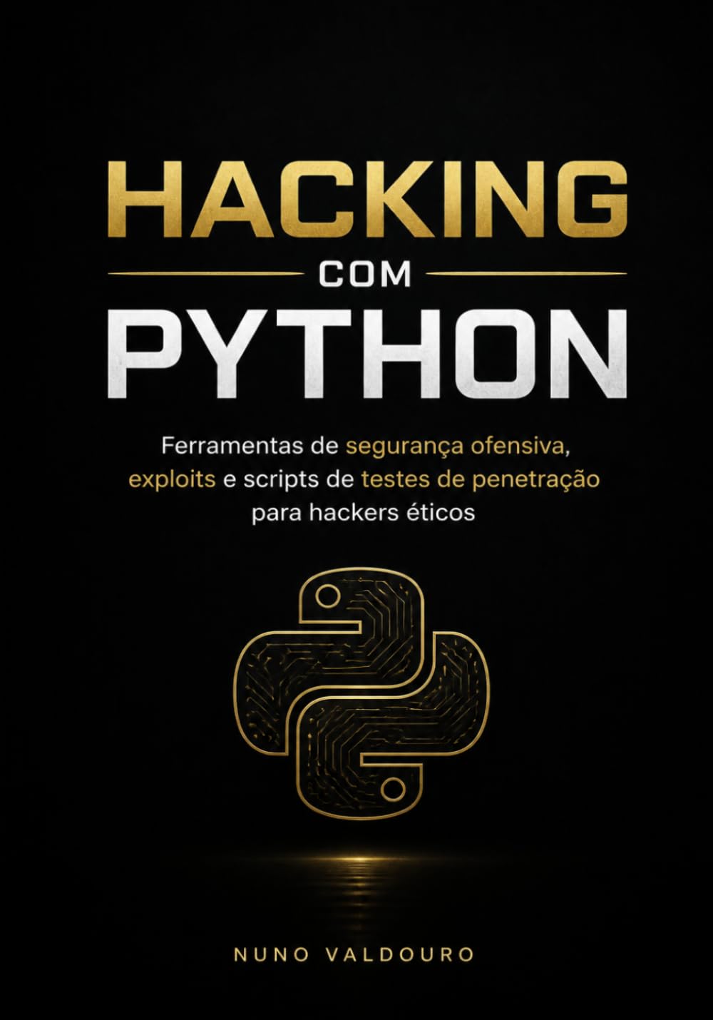 Hacking com Python: Ferramentas de segurança ofensiva, exploits e scripts de testes de penetração para hackers éticos (Portuguese Edition) baixar livro de graça