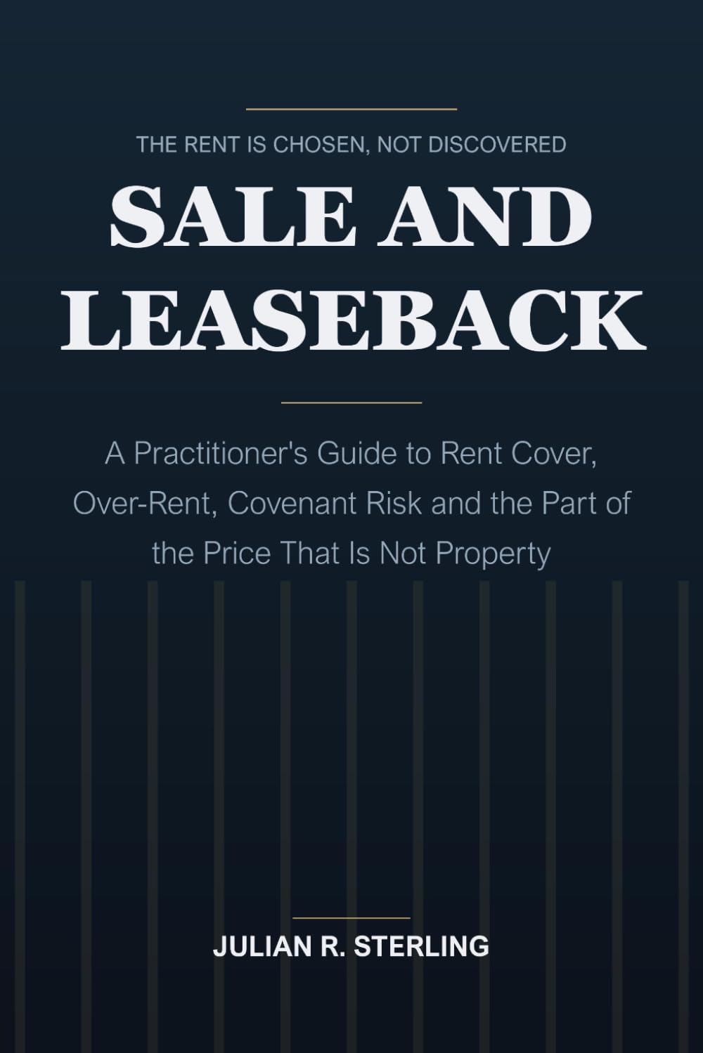 Sale and Leaseback: A Practitioner's Guide to Rent Cover, Over-Rent, Covenant Risk and the Part of the Price That Is Not Property (The Real Estate Practitioner Guides) baixar livro de graça
