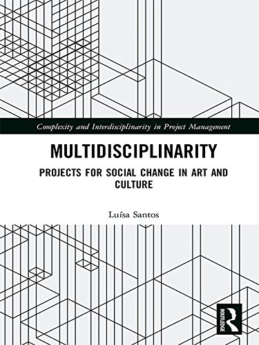 Multidisciplinarity: Projects for Social Change in Art and Culture (Complexity and Interdisciplinarity in Project Management) (English Edition) baixar livro de graça