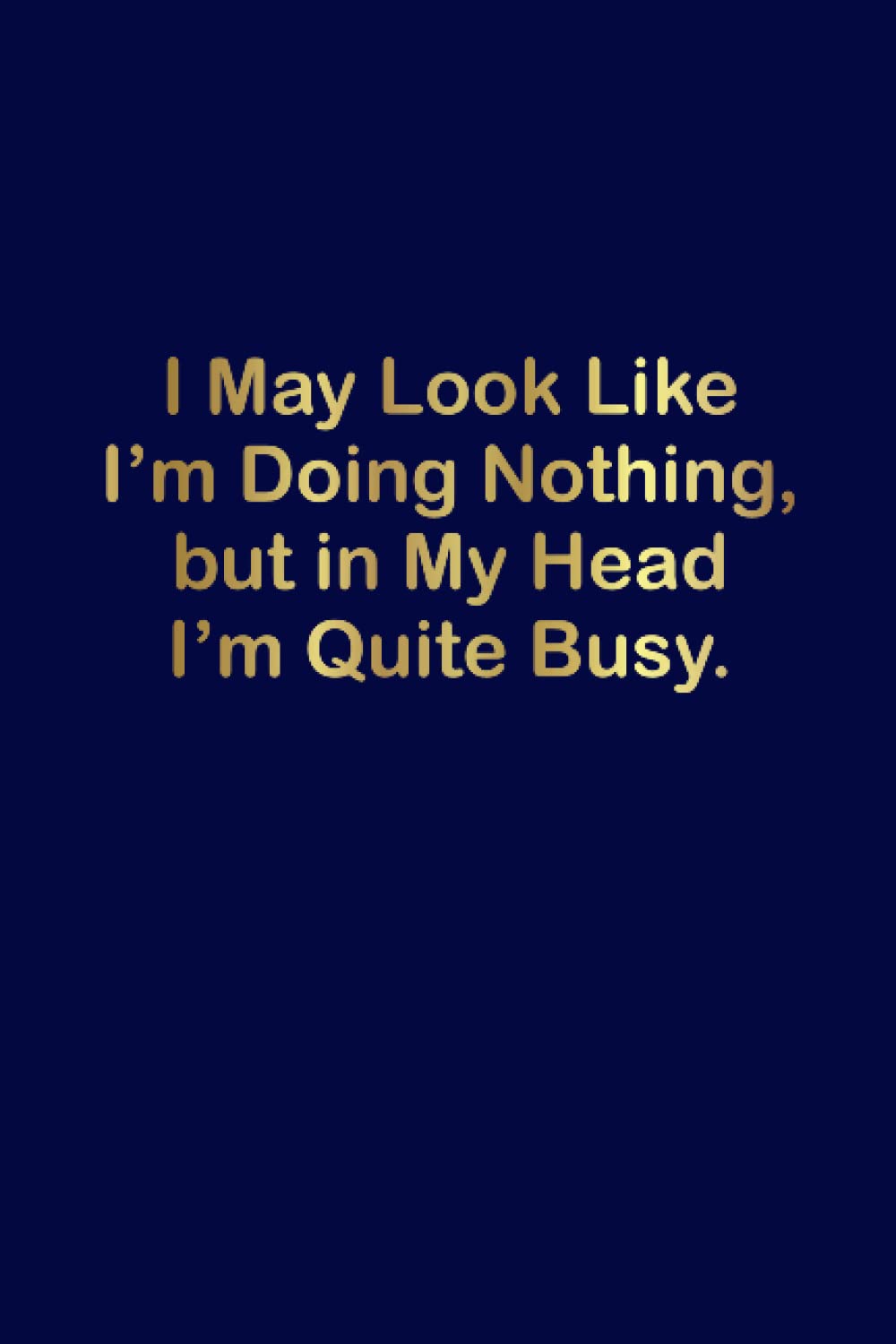 I May Look Like I’m Doing Nothing, but in My Head I’m Quite Busy.: Lined Notebook for coworkers or Colleagues | Funny Gift Notebook Journal For... Gag Gift Lined Notebook Journal For coworkers baixar o livro de graça
