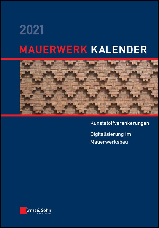 Mauerwerk-Kalender 2021: Schwerpunkte: Kunststoffverankerungen, Digitalisierung im Mauerwerksbau (German Edition)