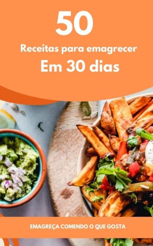 As melhores receitas para emagrecer em casa: Emagreça comendo alimentos saudáveis baixar livro de graça