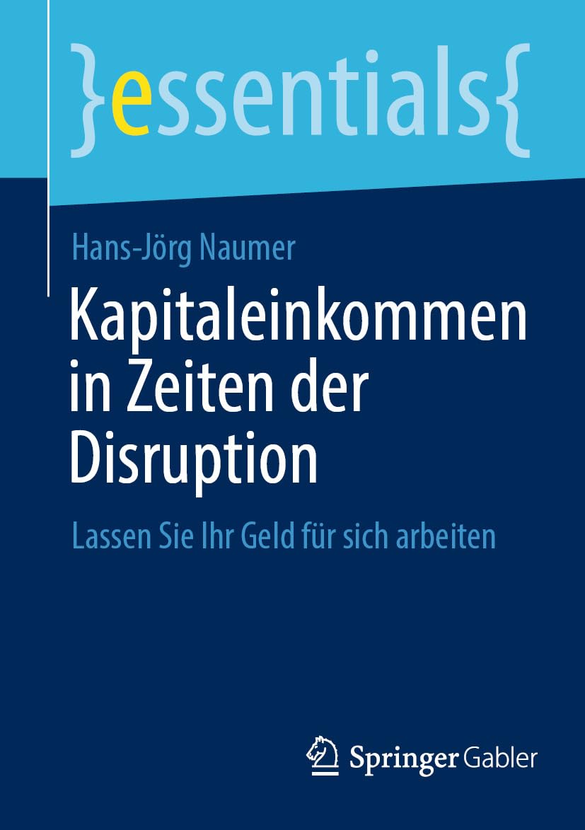 ler totalmente Kapitaleinkommen in Zeiten der Disruption: Lassen Sie Ihr Geld für sich arbeiten (essentials) (German Edition)