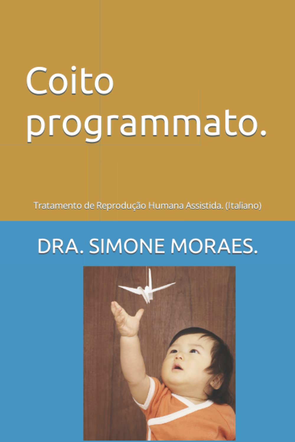 capítulo por capítulo baixar Coito programmato.: Tratamento de Reprodução Humana Assistida. (Italiano) (SÉRIES DE EXPLICAÇÕES SIMPLES, SOBRE OS TRATAMENTOS DE REPRODUÇÃO HUMANA ASSISTIDA.) (Italian Edition)