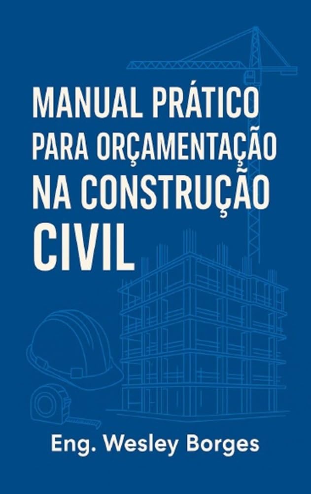 Manual Prático para Orçamentação na Construção Civil: Orçamento de forma simples na construção baixar livro de graça