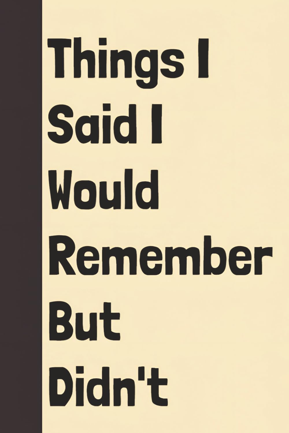 Things I Said I Would Remember But Didn't: Funny Notebook For Work Employees, Coworkers & Boss - Sarcastic Blank Lined Journal For Everyday Office Writing baixar o livro de graça
