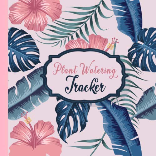 ler totalmente Plant Watering Tracker: A Watering Schedule Journal Log book, Water Tracker for Succlents, Ferns, Tropical Plants, House Plant Journal Plant Themed Gifts for Women men