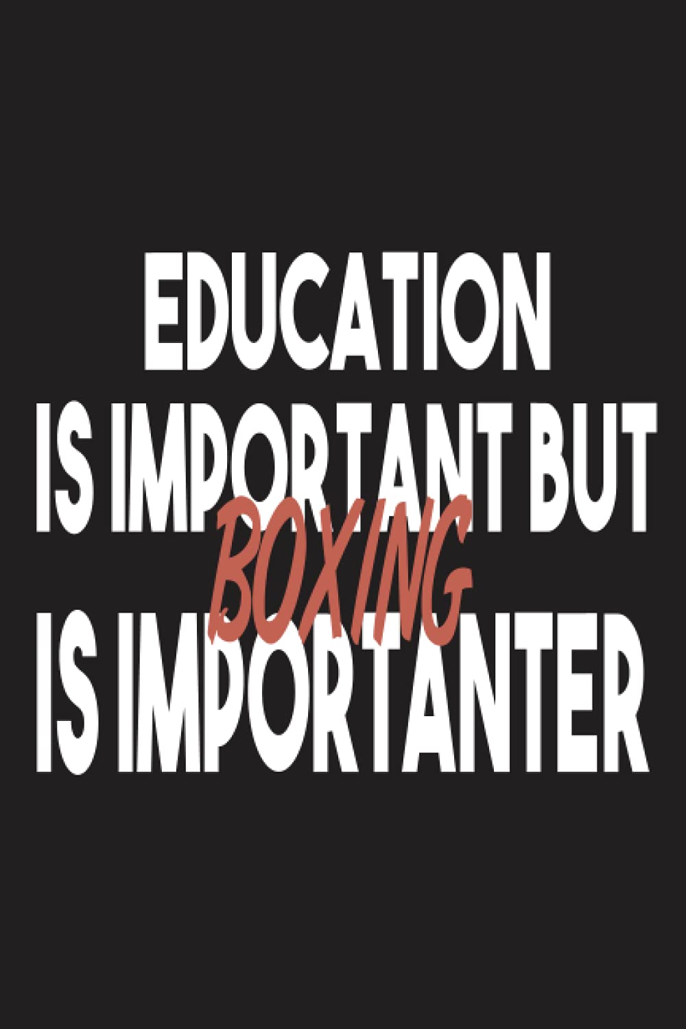 Education Is Important But Boxing Is Importanter: Journal Notebook blank lined 6 X 9, funny Boxing quotes gift/birthday Boxing gift/Sport lover baixar livro de graça