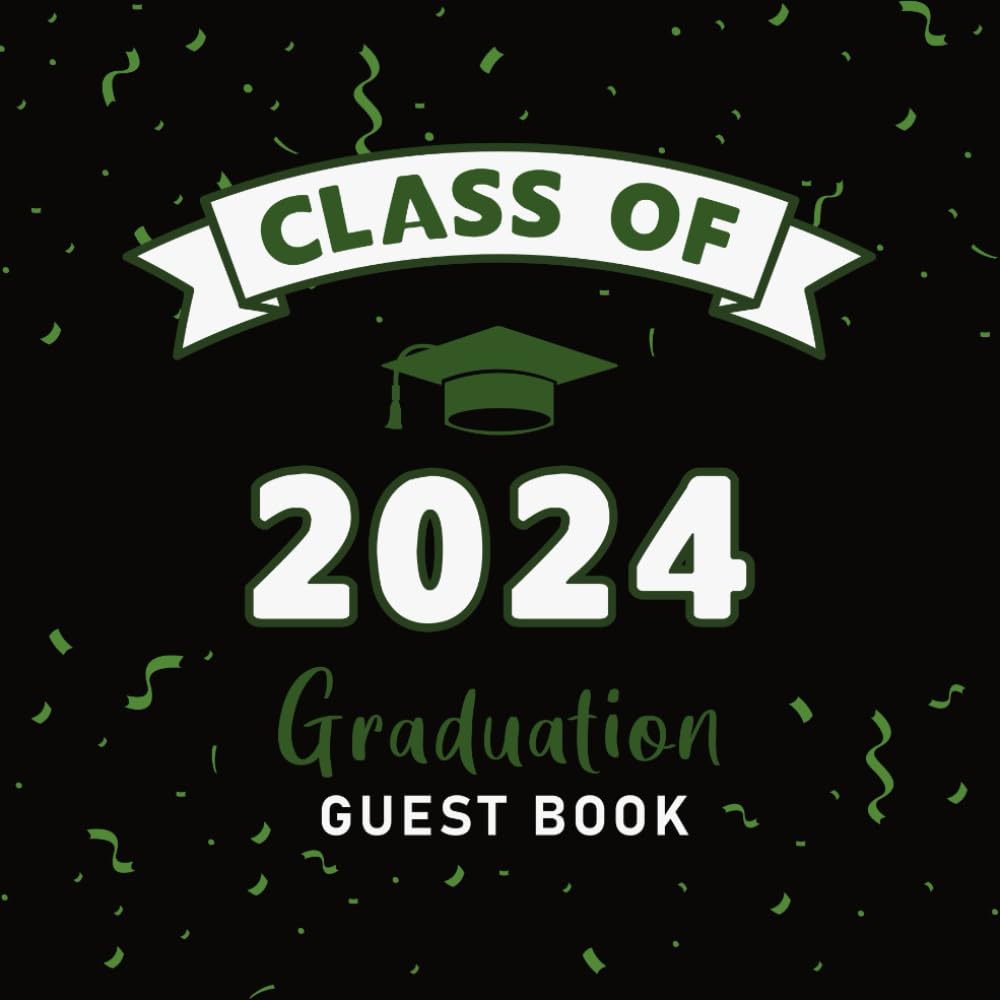 Class Of 2024 Graduation Guest Book: Guest Sign In Book with Prompts for High School, Senior College Students and Graduation Party Memories & Wishes |... Blank Pages for Photos | Green & Black Cover. baixar livro de graça