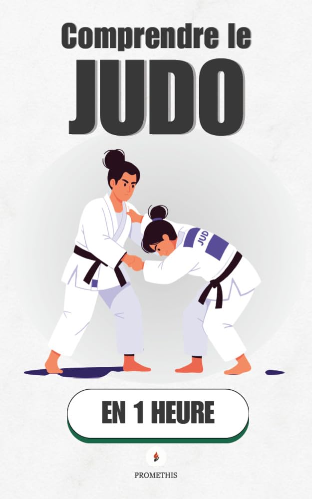 Comprendre le Judo, en 1 heure: L'art de vaincre sans forcer, expliqué geste par geste (Promethis - Sport t. 7) (French Edition) baixar livro de graça