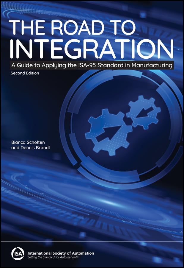 The Road to Integration: A Guide to Applying the ISA-95 Standards in Manufacturing (International Society of Automation) (English Edition)