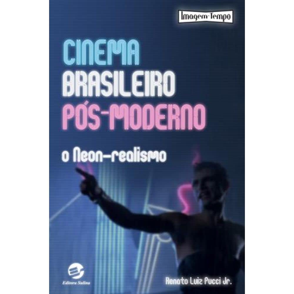Cinema Brasileiro Pos-Moderno - O Neo-Realismo baixar livro de graça