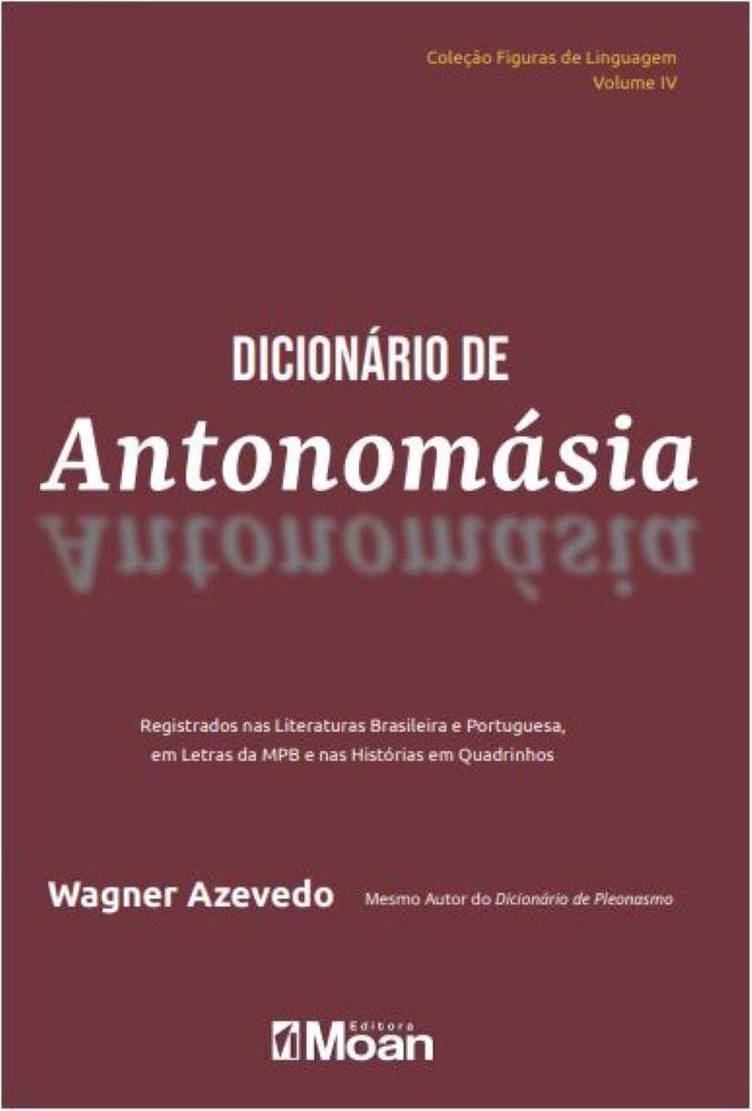 Dicionário de Antonomásia: Registrados nas Literaturas Brasileira e Portuguesa, em Letras da MPB e nas Histórias em Quadrinhos baixar livro de graça