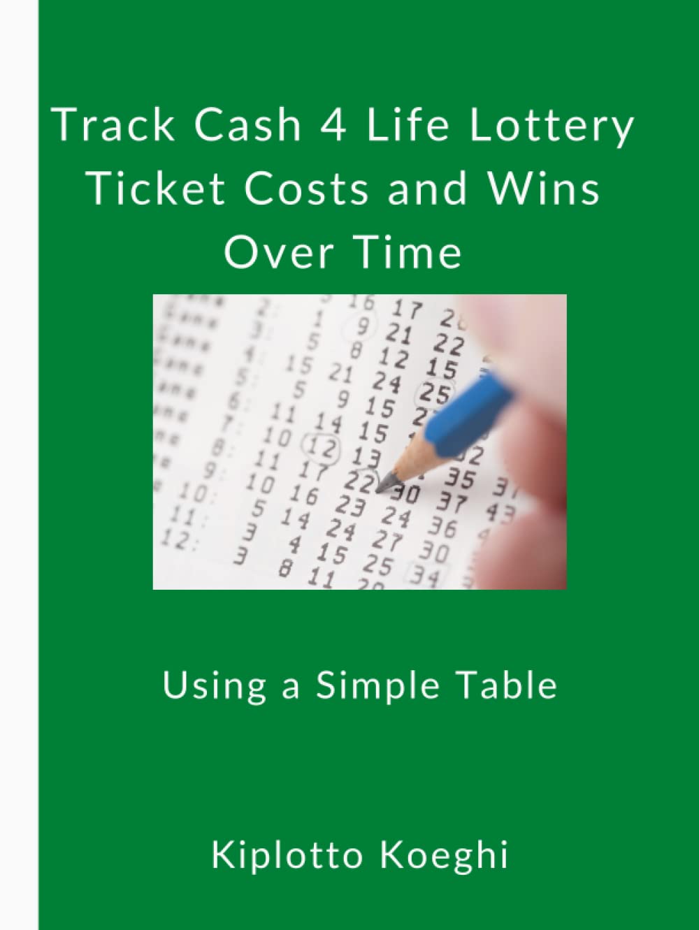 Track Cash 4 Life Lottery Ticket Costs and Wins Over Time: Using a Simple Table baixar livro de graça