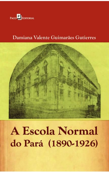 A Escola Normal do Pará (1890-1926)