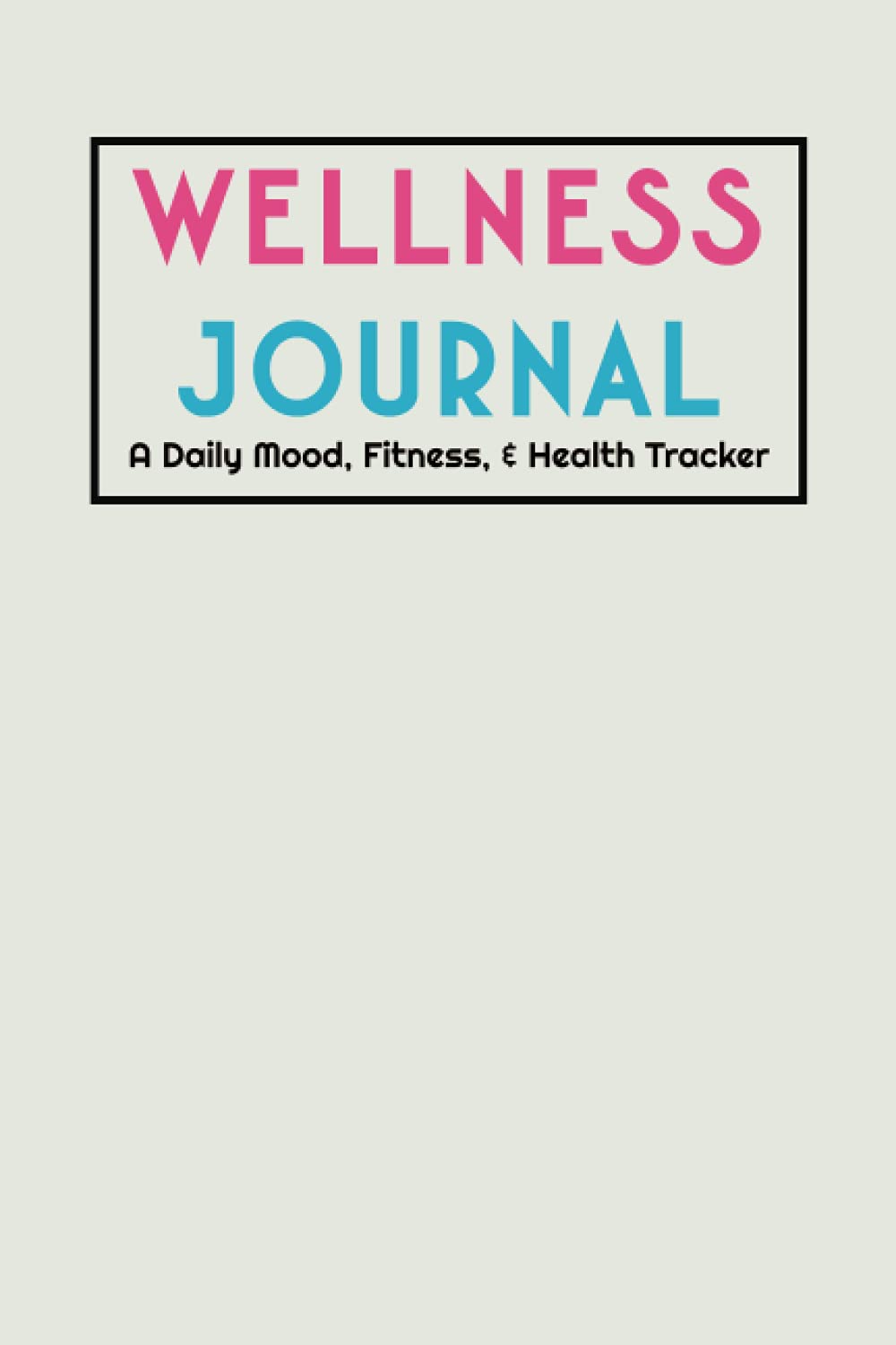 Daily Wellness Journal: A Daily Mood, Fitness, Health Tracker, Sleep Tracker, and Whole Body Wellness Tracking baixar livro de graça