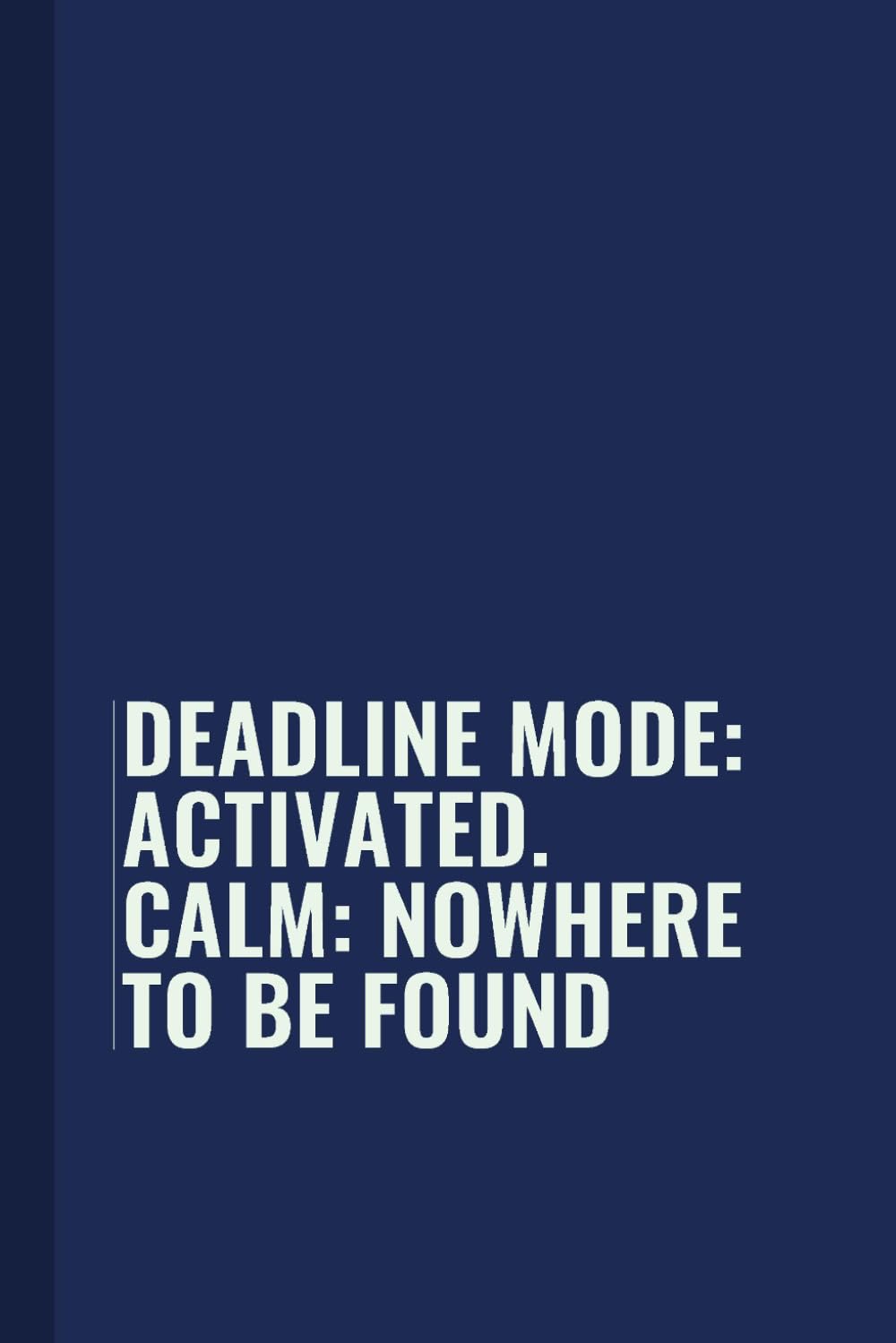 Deadline mode: activated. Calm: nowhere to be found: Funny Blank Lined Notebook for Boss from Team, Employees, Coworkers and Friends | Boss's Day... on Cover For Men and Women: Journals, Office baixar o livro de graça