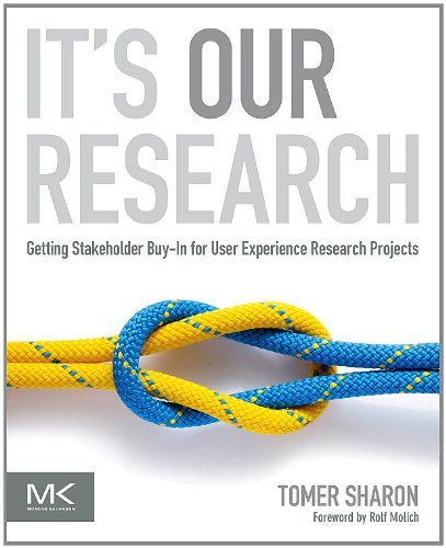 It's Our Research: Getting Stakeholder Buy-in for User Experience Research Projects (English Edition) baixar livro de graça
