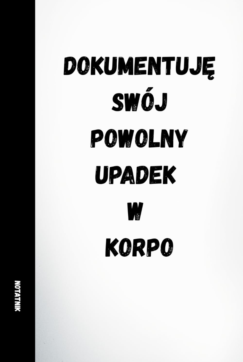 ler totalmente DOKUMENTUJĘ SWÓJ POWOLNY UPADEK W KORPO: ŚMIESZNY NOTATNIK DO PRACY • KOLEKCJA: PRACA? JAKOŚ TO BĘDZIE: 120 stron linijkowanych, śmieszne cytaty na... dla pracowników i szef (Polish Edition)