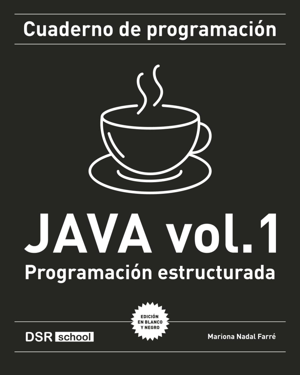 Cuaderno de programación Java vol. 1 (b/n): Programación estructurada (Cuadernos de programación) (Spanish Edition)