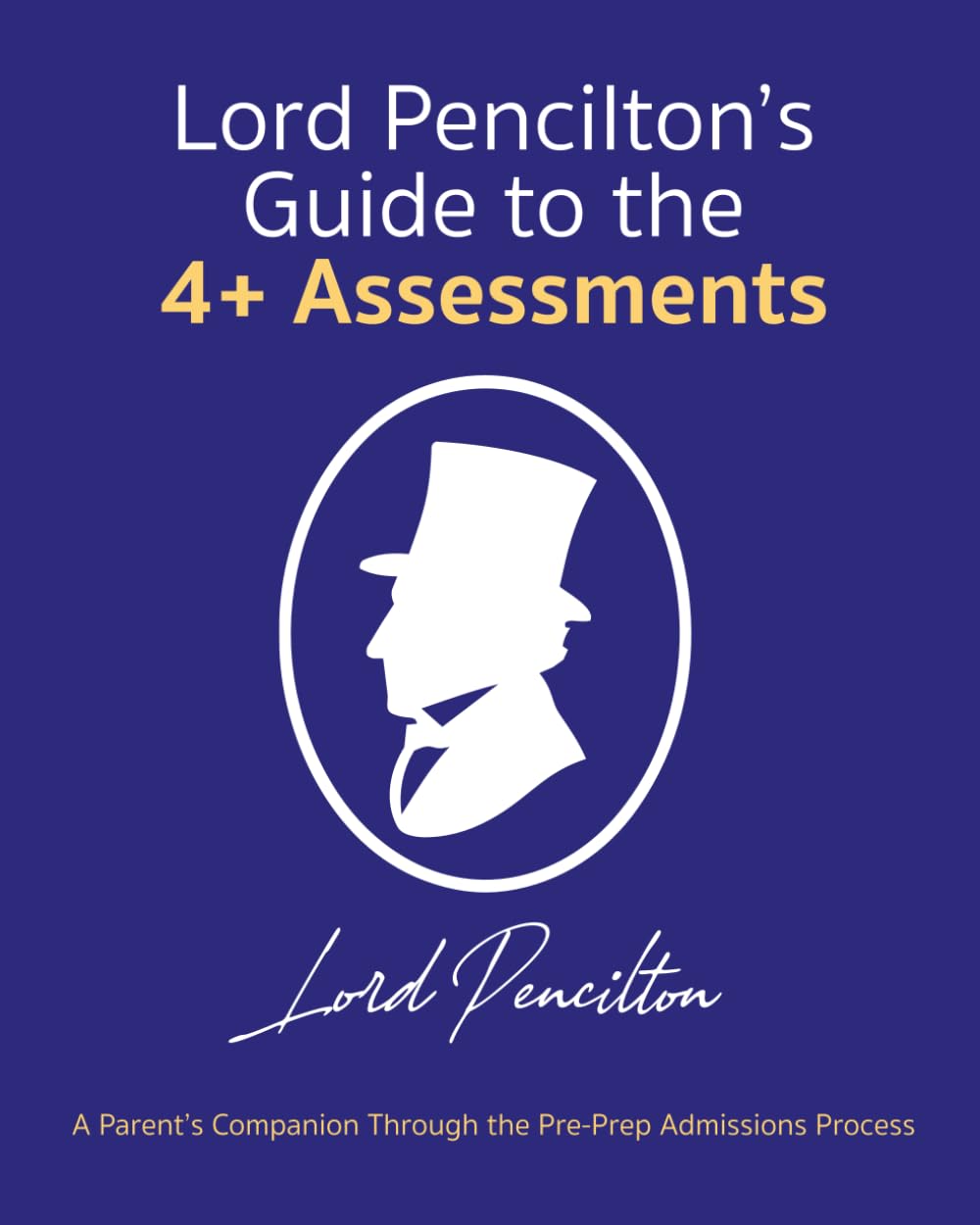 capítulo por capítulo baixar Lord Pencilton's Guide to the 4+ Assessments: A Parent’s Companion Through the Pre-Prep Admissions Process