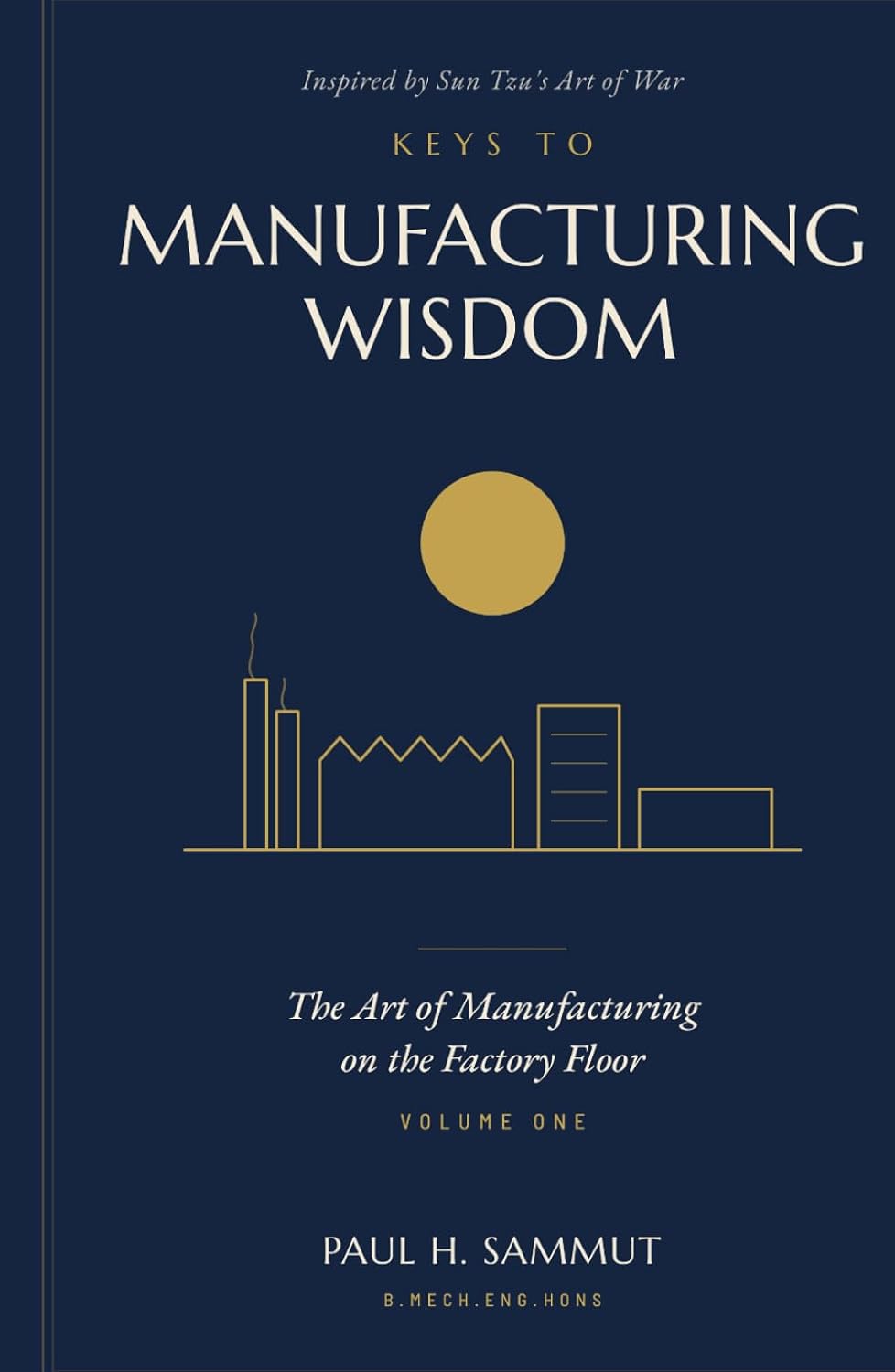 Keys to Manufacturing Wisdom: Inspired by Sun Tzu ' s Art of War (The Art of Manufacturing on the Factory Floor) baixar o livro de graça