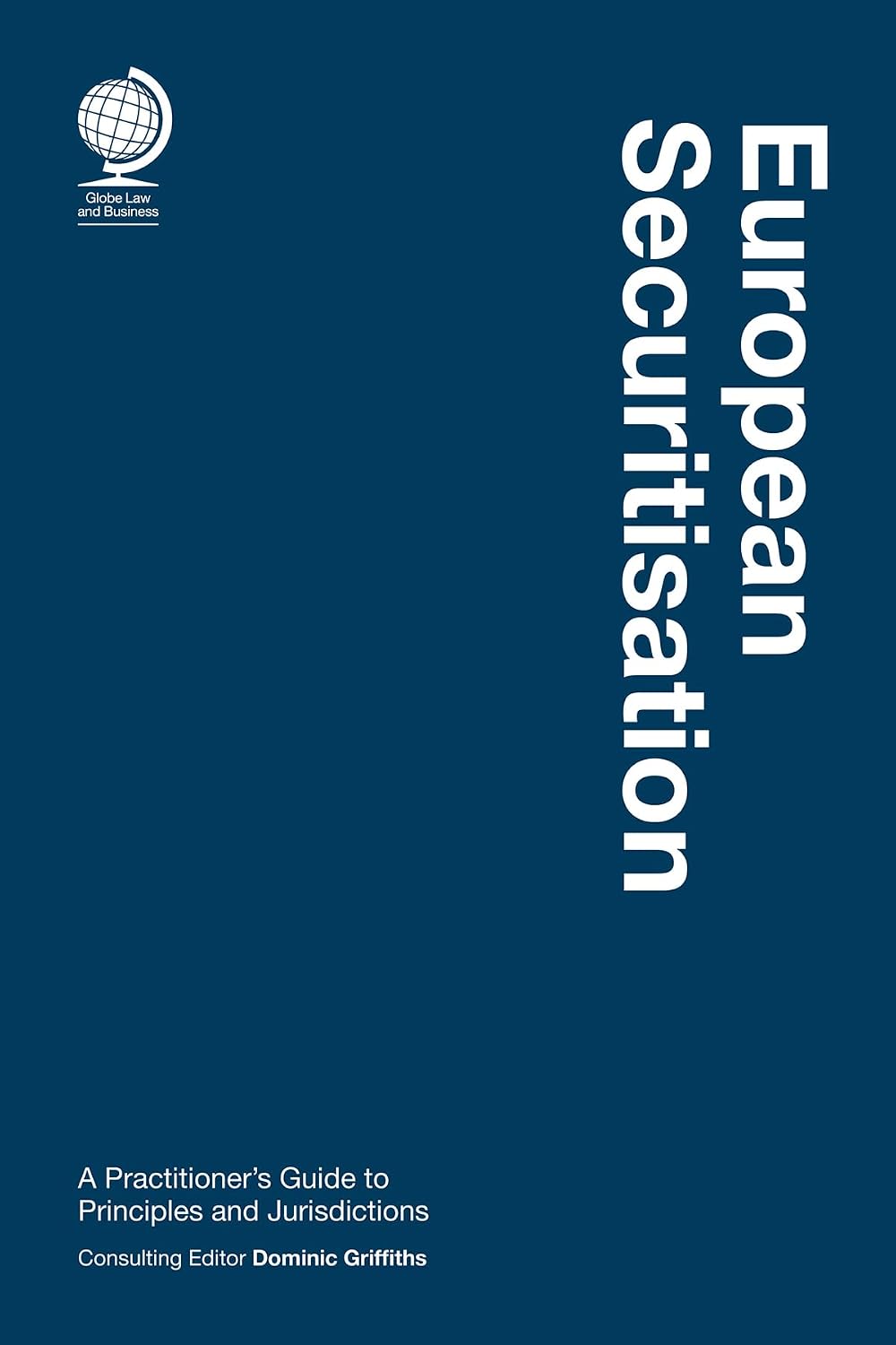 European Securitisation: A Practitioner’s Guide to Principles and Jurisdictions (English Edition) baixar livro de graça