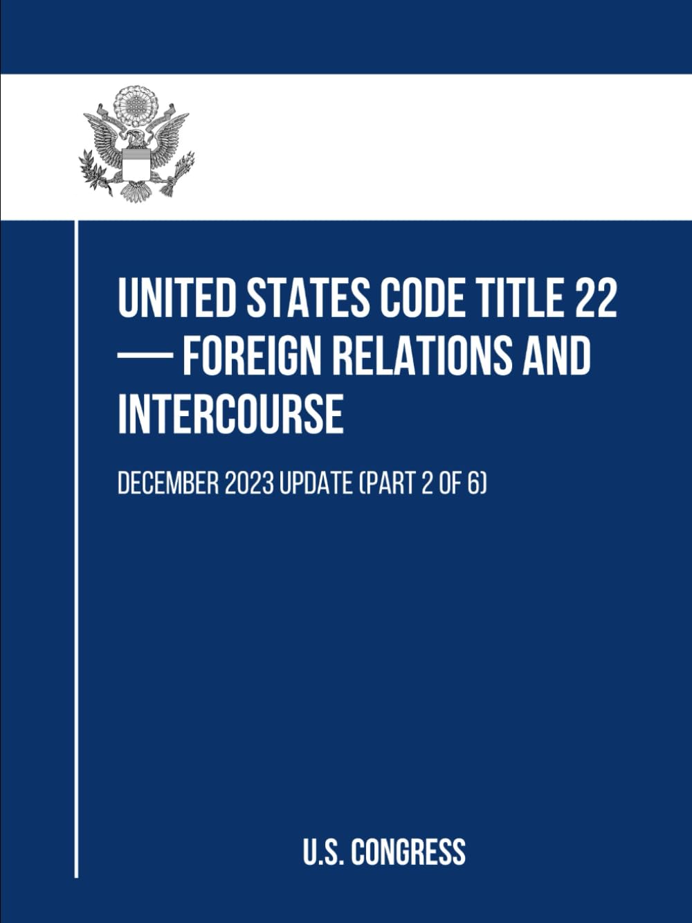 United States Code Title 22 — Foreign Relations and Intercourse: December 2023 Update (Part 2 of 6) baixar livro de graça