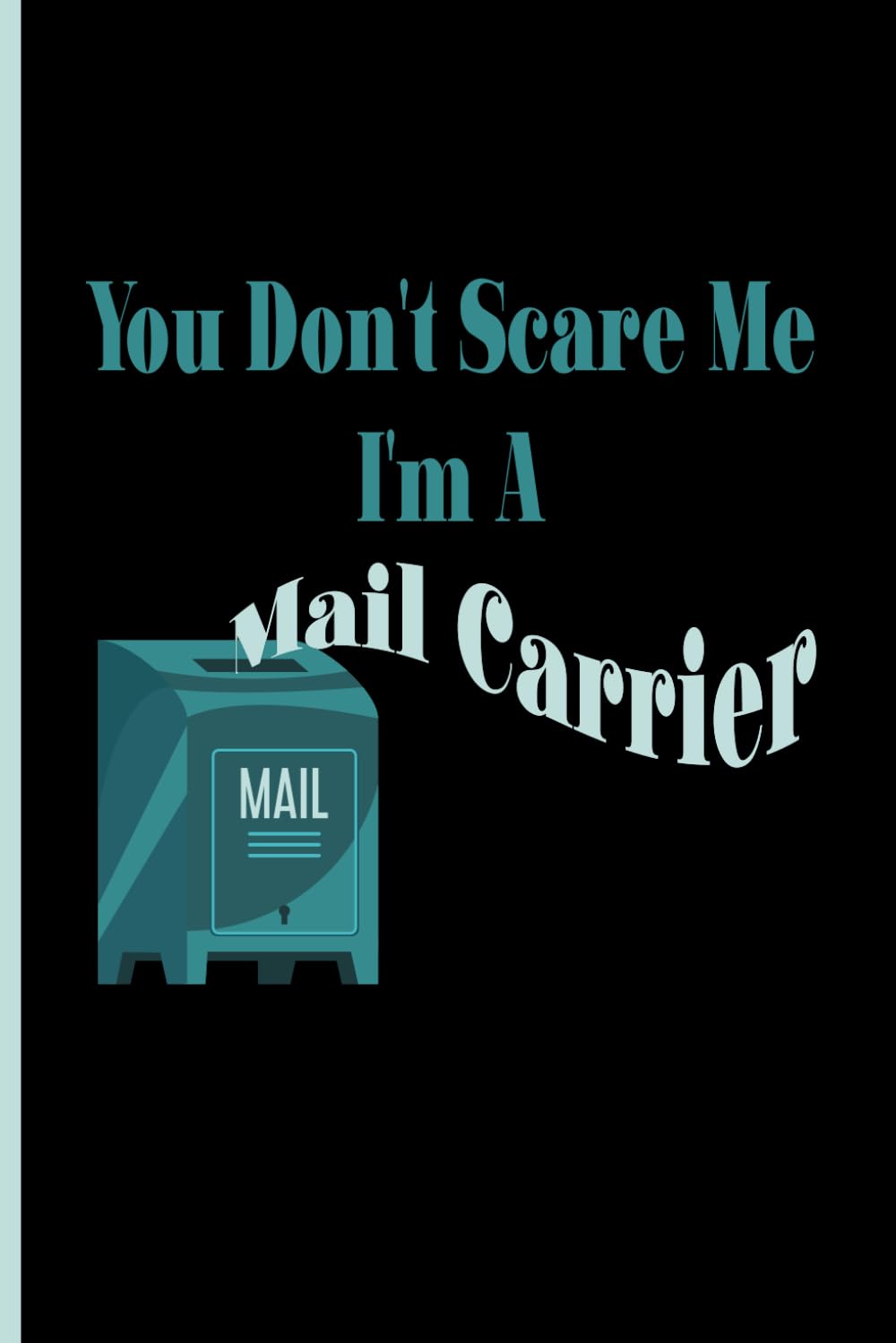 capítulo por capítulo baixar You Don't Scare Me I'm A Mail Carrier: funny quote Mail Carrier, mail carriers great gift idea, Blank Lined Journal, Blank Lined Paper Notebook 6x9, Soft Cover, 110 Pages.