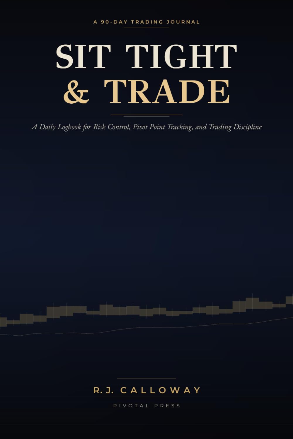 Sit Tight: The 8 Rules That Separate Disciplined Traders From Everyone Else by (R.J. Calloway).: A Trading Psychology Guide to Discipline, Patience, and Risk Management. baixar o livro de graça