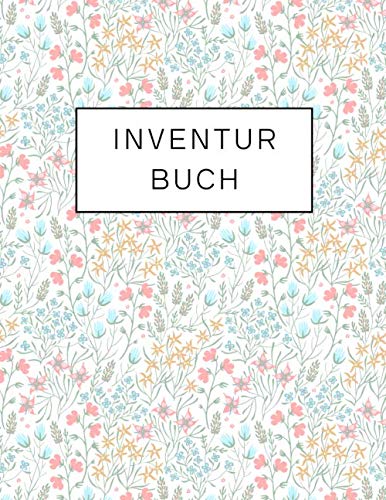 Inventurbuch (Blumen): Grosses Inventarbuch Perfekt für Bestandsaufnahme in Unternehmen und Privathaushalten (Aufzeichnungen von Mengen, Vorräten,... usw.) mit Platz für Notizen (German Edition) baixar o livro de graça