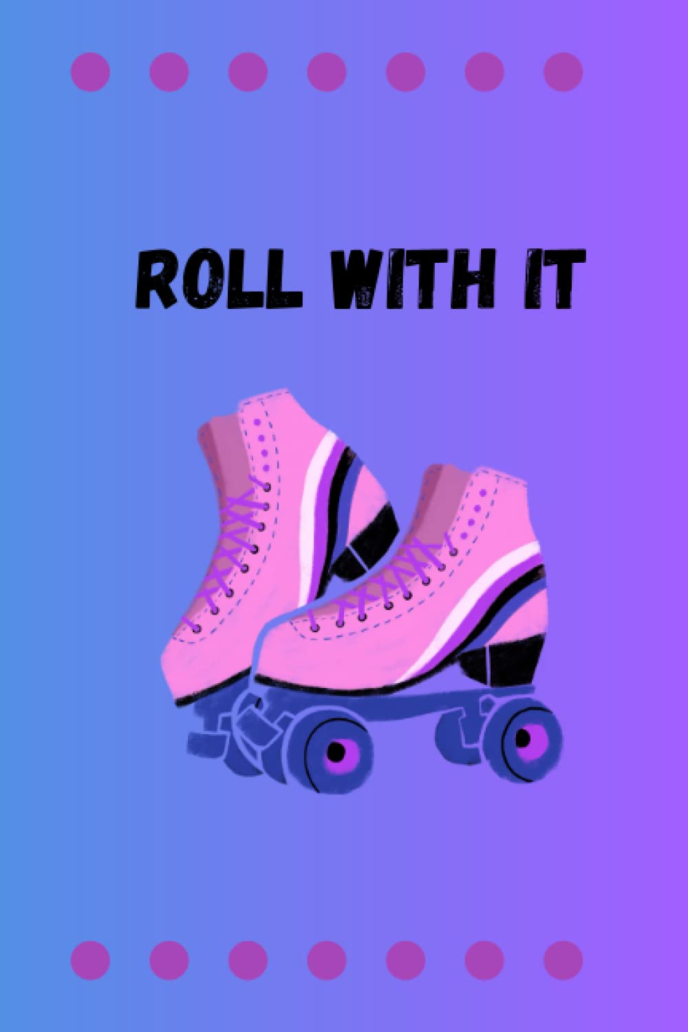 Roll With It: Blank Lined Notebook | Journal | Roller Skates | Pink Blue Purple baixar livro de graça
