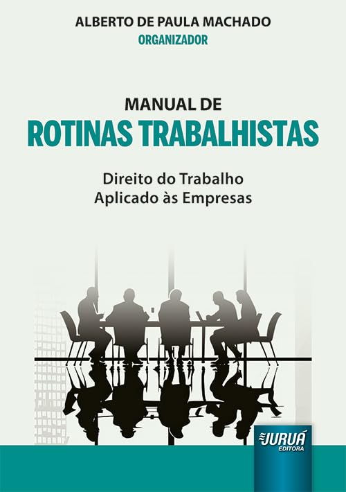 MANUAL DE ROTINAS TRABALHISTAS - DIREITO DO TRABALHO APLICADO ÀS EMPRESAS