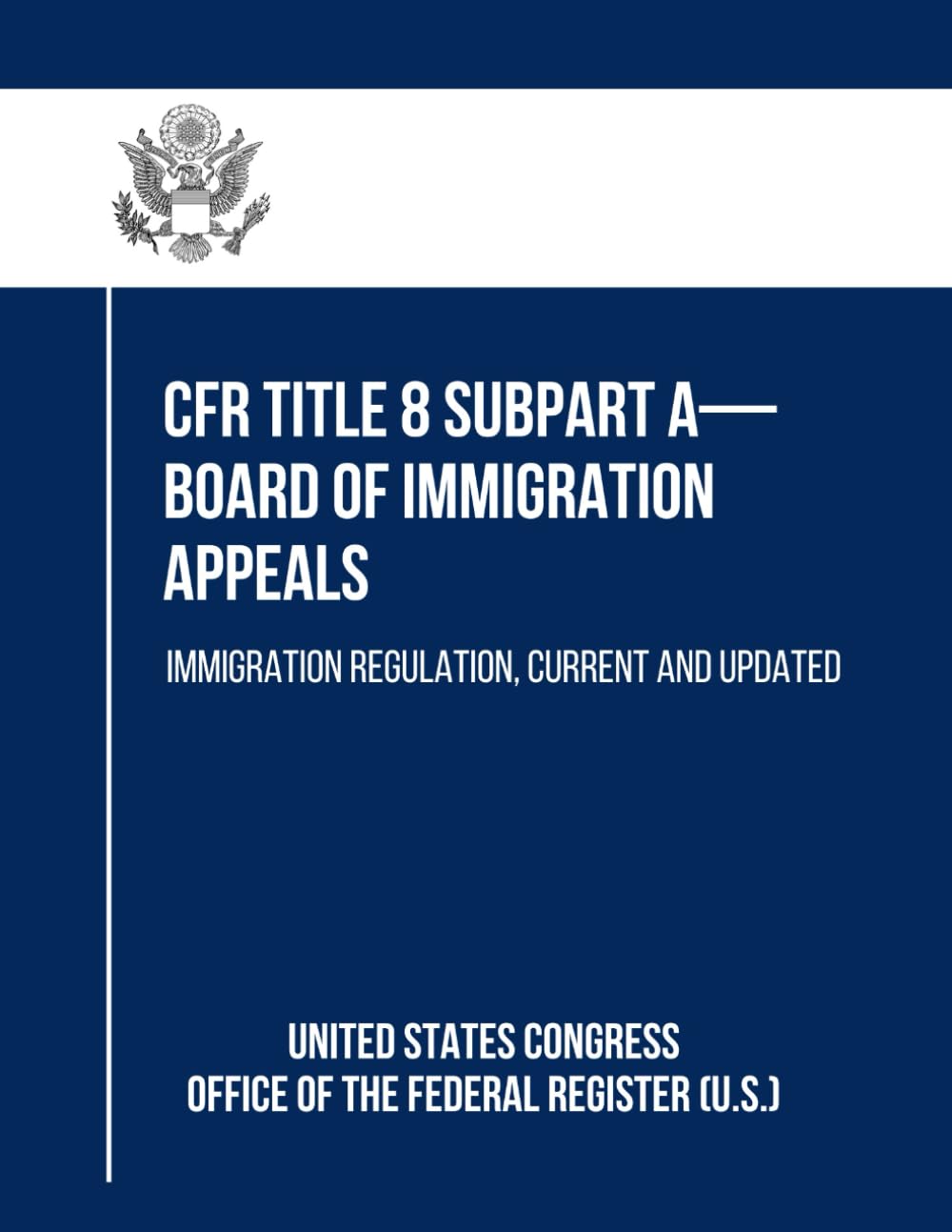 CFR Title 8 Subpart A - Board of Immigration Appeals: Immigration Regulation, Current and Updated
