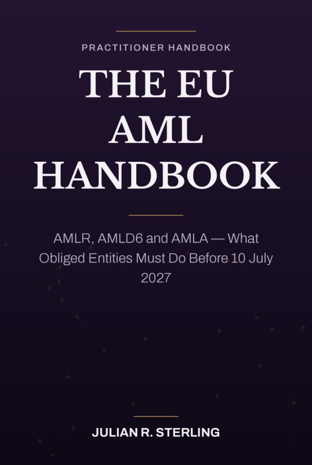 The EU AML Handbook: AMLR, AMLD6 and AMLA - What Obliged Entities Must Do Before 10 July 2027 (French Edition) baixar o livro de graça