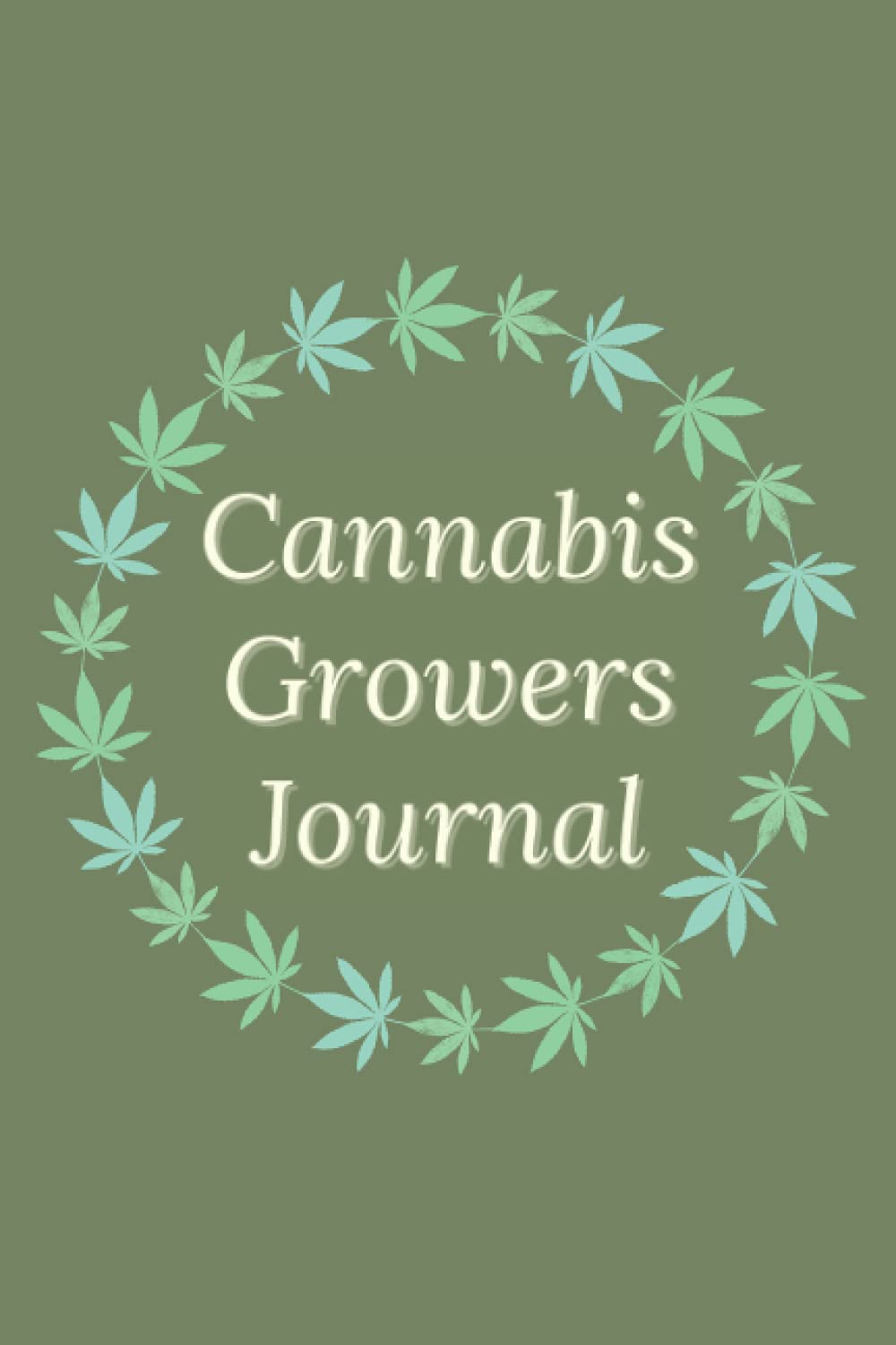 Cannabis Growers Journal: Medical Weed Reference, Keeping Track Of Details, Marijuana Growing & Harvesting Log, A Record Keeping Cannabis Log for Weed Grow and Harvest baixar livro de graça