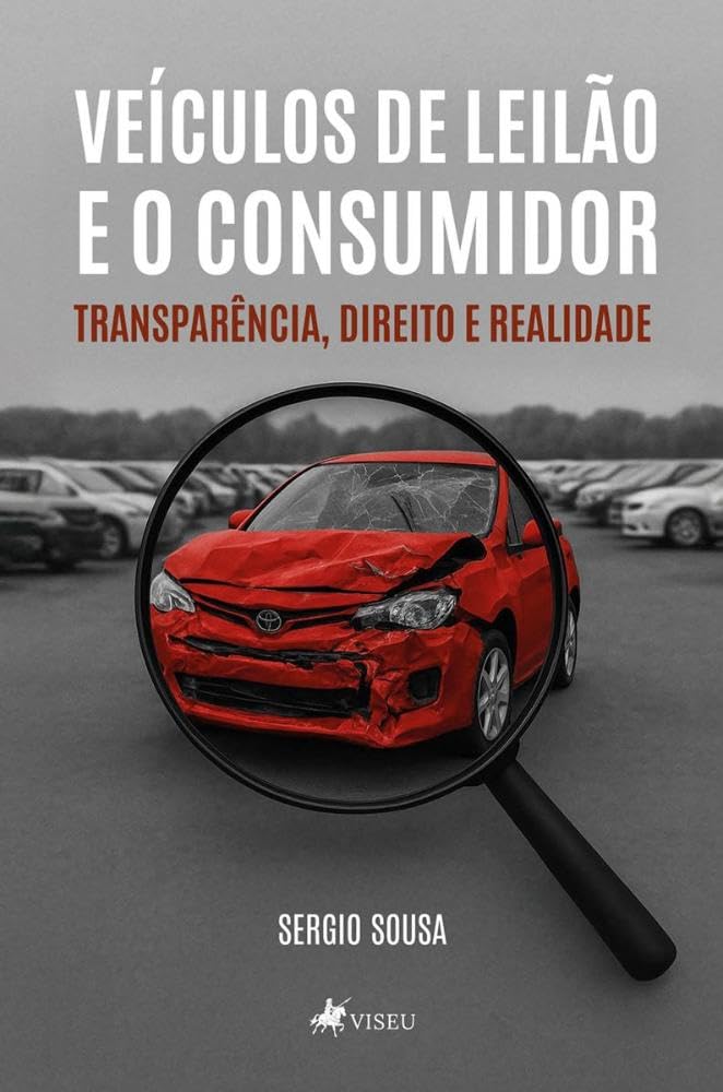 VEÍCULOS DE LEILÃO E O CONSUMIDOR: TRANSPARÊNCIA, DIREITO E REALIDADE baixar livro de graça