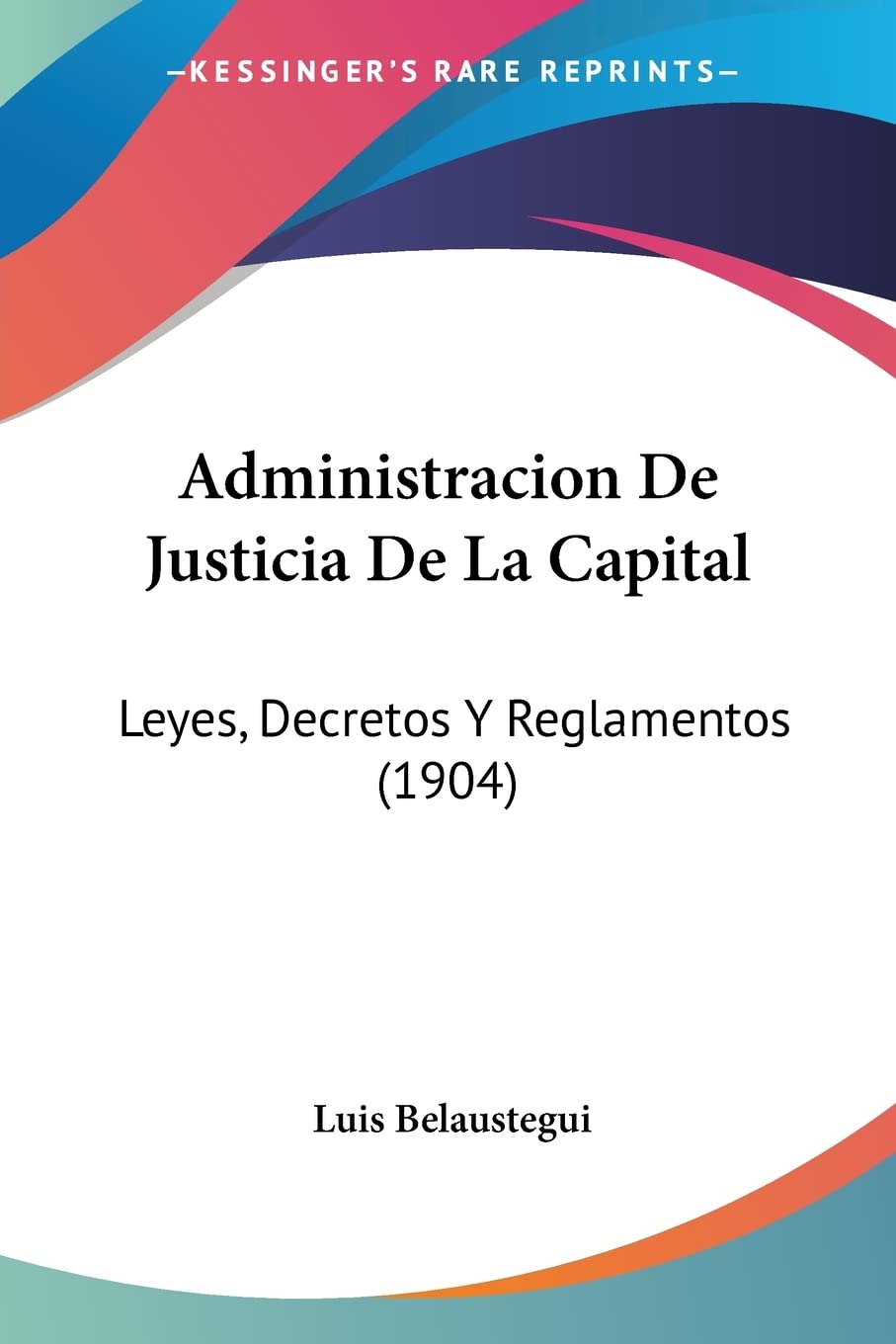 Administracion De Justicia De La Capital: Leyes, Decretos Y Reglamentos (1904) baixar livro de graça