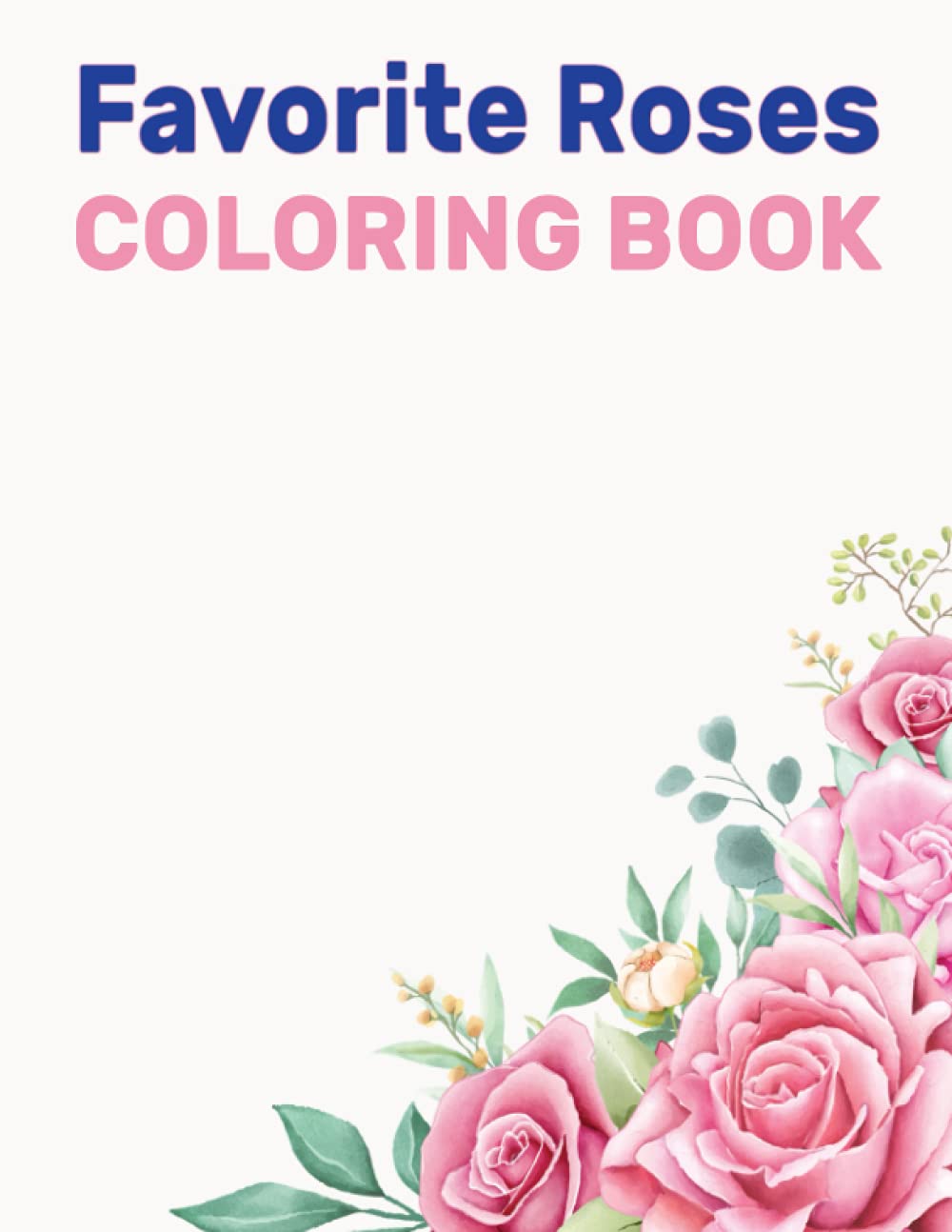 Favorite Roses Coloring Book: Fantastic Romantic Roses Coloring Pages for Girls and boys. Fun Coloring Gift Book for Romantic Roses Lovers. Stress... lover Roses, Coloring Book Made in USA. baixar livro de graça