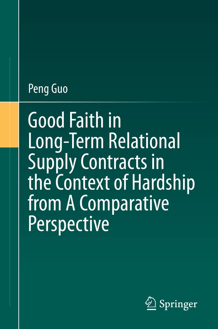 Good Faith in Long-Term Relational Supply Contracts in the Context of Hardship from A Comparative Perspective (English Edition) baixar livro de graça