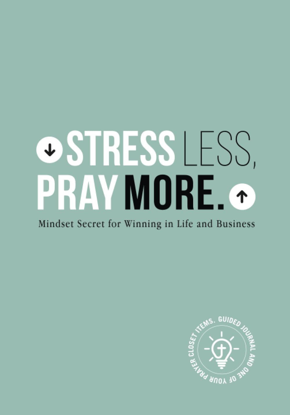 capítulo por capítulo baixar Stress Less,Pray More. Mindset Secret for Winning in Life and Business:: Guided Journal and One of Your Prayer Closet Items (Christian Living New Business Enterprises Series)